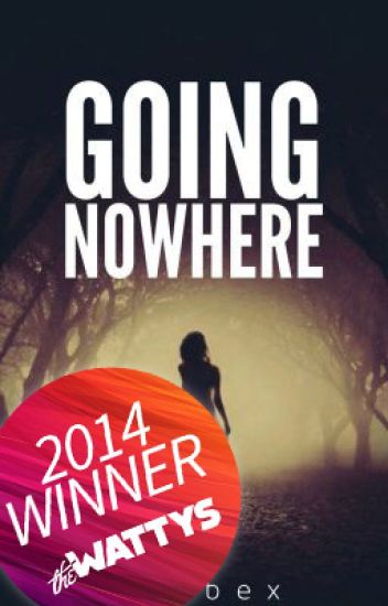 Going Nowhere [watty 2014 Winner] Coming Soon To Galatea