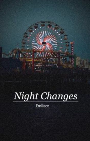 Night Changes|emiliaco|