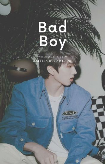 [✔] Bad Boy | Park Jisung