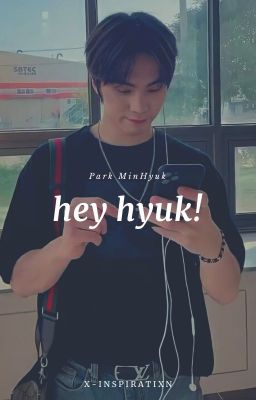 Hey Hyuk! ; Park Minhyuk