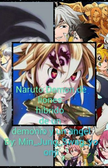 Naruto Demon Liones: El Hibrido De Un Demonio Y Un Angel(diosa)