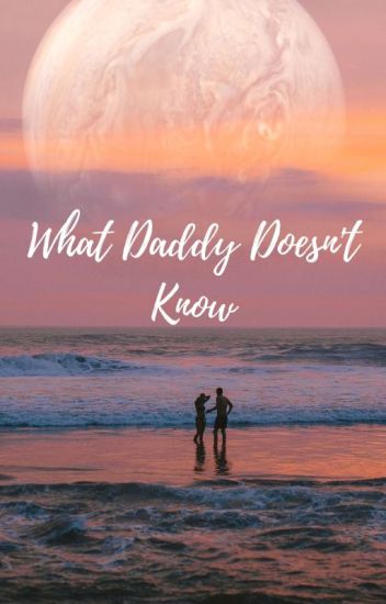 What Daddy Doesn't Know