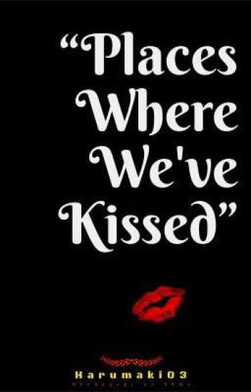 "places Where We've Kissed"