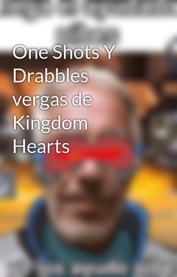 One Shots Y Drabbles Vergas De Kingdom Hearts
