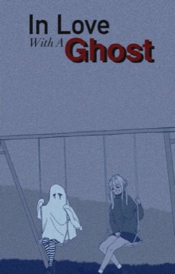 In Love With A Ghost [michaeng]