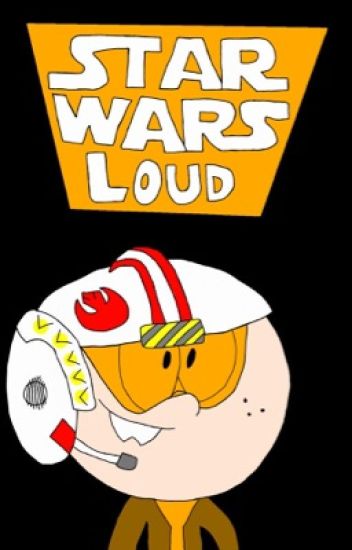 Star Wars Loud (libro Uno)