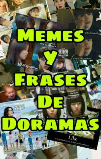 Memes Y Frases De Doramas
