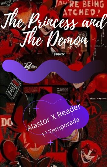 The Princess And The Demon (alastor X Reader) 1° Temporada