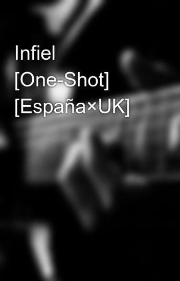 Infiel [one-shot] [españa×uk]