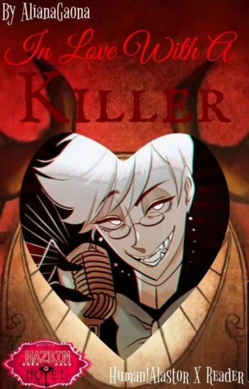 In Love With A Killer (alastor X Reader) [disconnected]