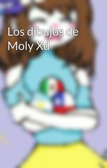Los Dibujos De Moly Xd