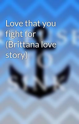 Love That you Fight for (brittana L...