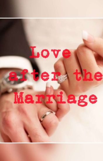 Love After The Marriage