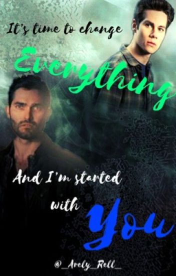 It's Time To Change Everything... And I'm Started With You. //sterek//