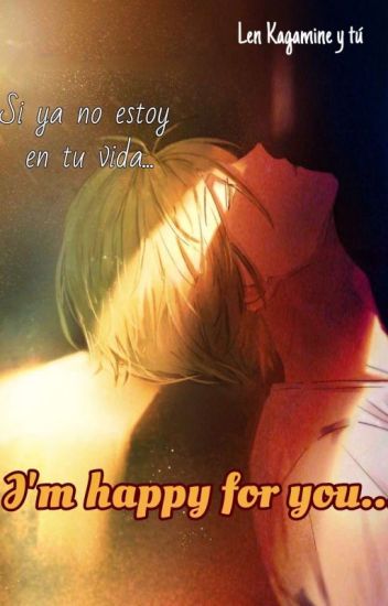 I'm Happy For You... [len Y Tú]