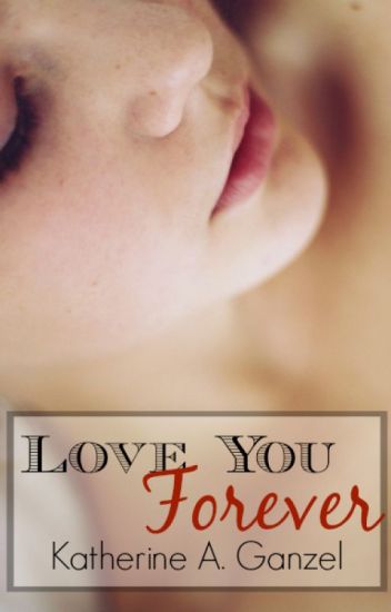 Love You Forever (2013 Wattys Finalist)