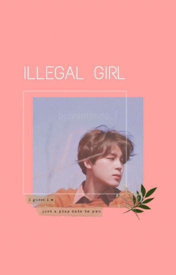 Illegal Girl (park Jimin Bts/ Pjm)