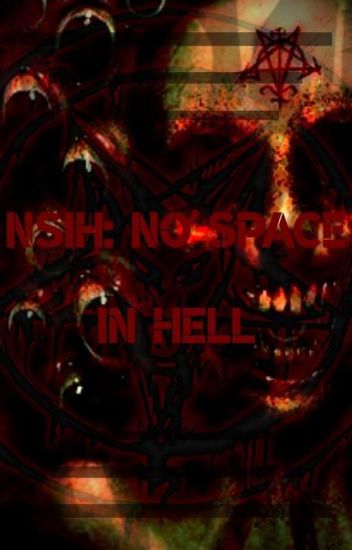 Nsih: No Space In Hell