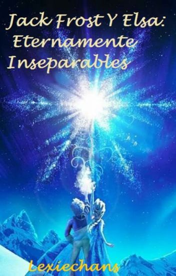 Jack Frost Y Elsa : Eternamente Inseparables