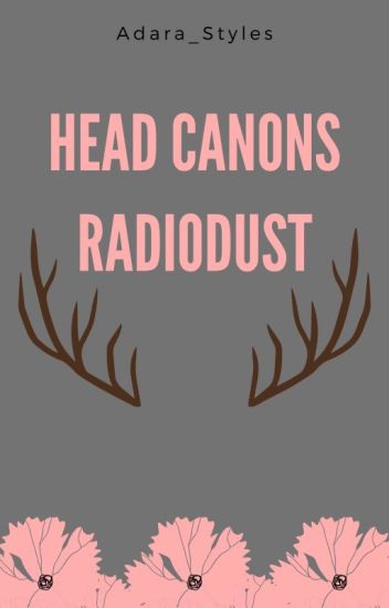 Head Canons (radiodust)