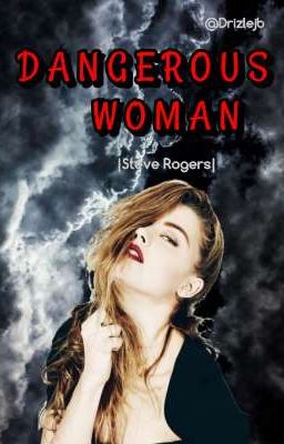 Dangerous Woman |steve Rogers|