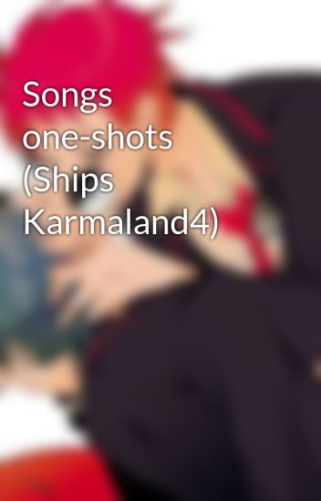 Songs One-shots (ships Karmaland4)
