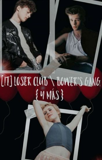 [ℹt] Loser Club Bower's Gang {y Más}