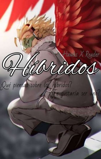 Híbridos [hawks X Reader]