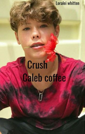 Crush/caleb Coffee
