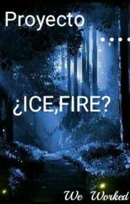 Proyecto...¿ice,fire?