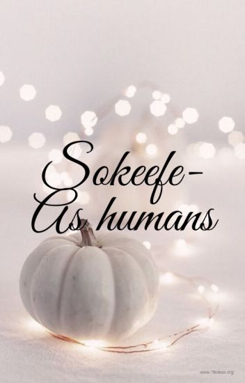 Sokeefe - As Humans