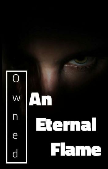 Owned: An Eternal Flame