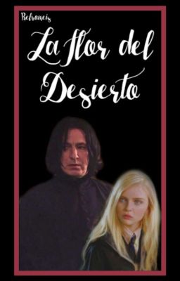 La Flor Del Desierto - Severus Snape Fanfic