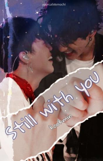 Still With You ♡ Kookmin♡