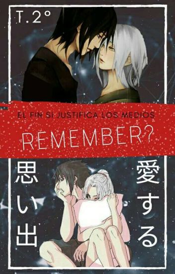 Remember? ||sasuke Uchiha Y Tú|| [temporada 2°]