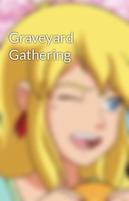 Graveyard Gathering