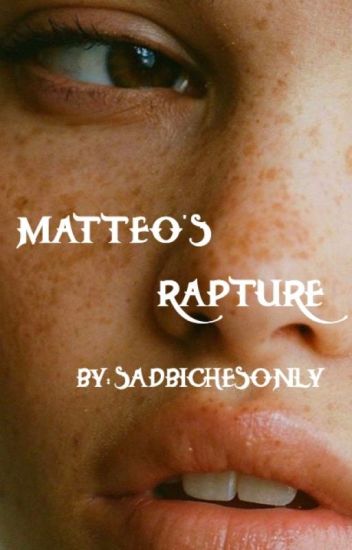 Matteo's Rapture