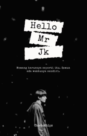Hello Mr. Jk