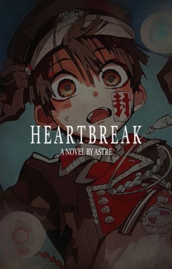 Heartbreak||jibaku Shounen Hanako-kun || Hanako Y Tu (yaoi)||