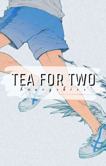 » Tea For Two - Kageyama Tobio Y Hinata Shouyo