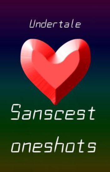 Sanscest Oneshots