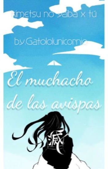 El Muchacho De Las Avispas (kimetsu No Yaiba X Tú) Male Reader
