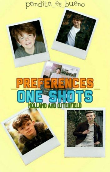 ♡preferences-one Shots (holland's/osterfield)♡