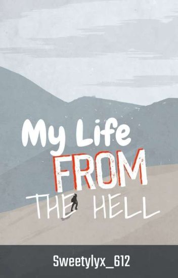 My Life From The He:ll