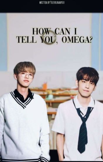 How Can I Tell You, Omega? •jaepil•