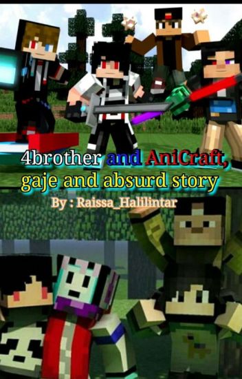 4brother And Anicraft, Gaje And Absurd Story