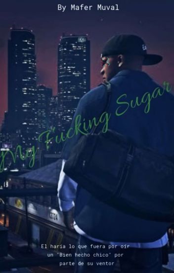 My Fucking Sugar [michael X Franklin] [gta V]