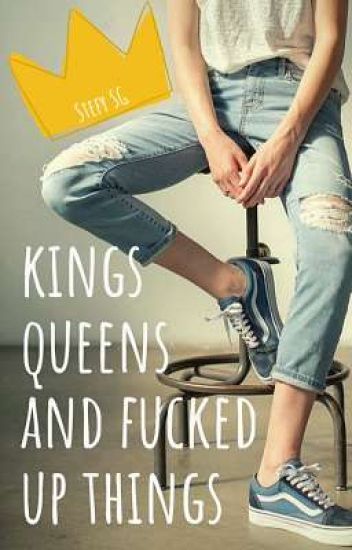 Kings, Queens, And Fucked Up Things