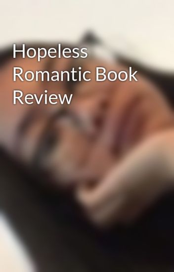 Hopeless Romantic Book Review