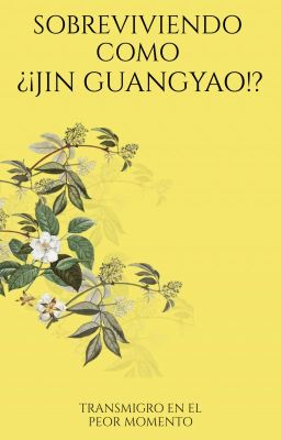 Sobreviviendo Como ¿¡jin Guangyao!?